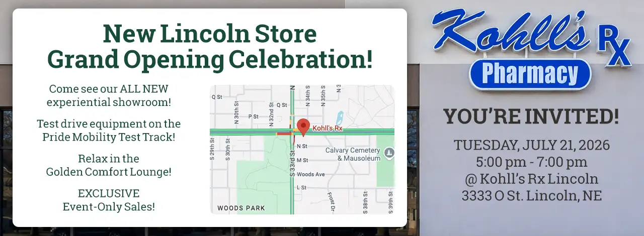 You're invited to join us for the Grand Opening Celebration of the ALL NEW Kohll's Rx Lincoln store at 3333 O St on July 21, 2026 from 5-7pm!